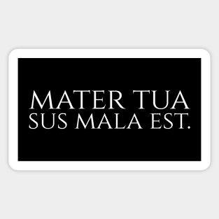 Funny Latin Double Entendre - Mater Tua Sus Mala Est Sticker